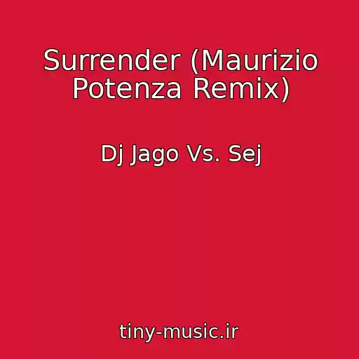 کاور آهنگ Surrender (Maurizio Potenza Remix) از Dj Jago Vs. Sej