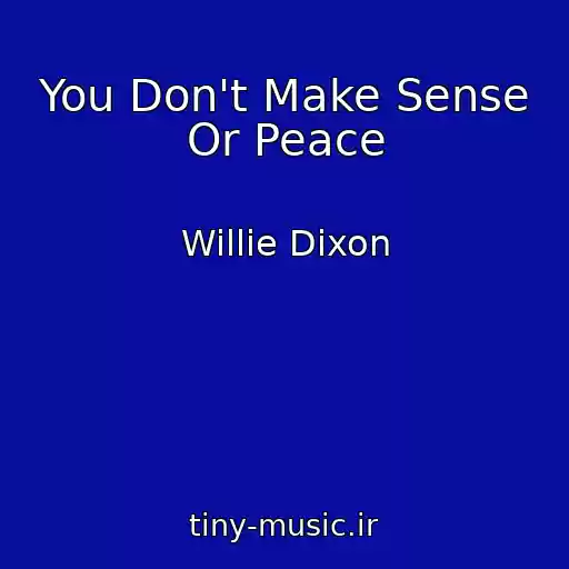 کاور آهنگ You Don't Make Sense Or Peace از Willie Dixon
