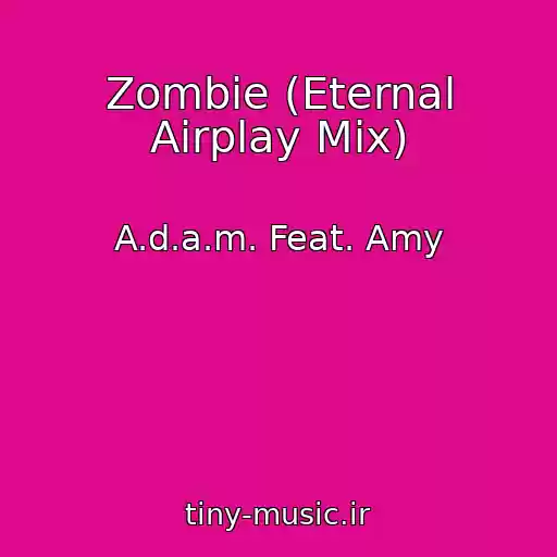 کاور آهنگ Zombie (Eternal Airplay Mix) از A.d.a.m. Feat. Amy