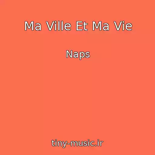 کاور آهنگ Ma Ville Et Ma Vie از Naps