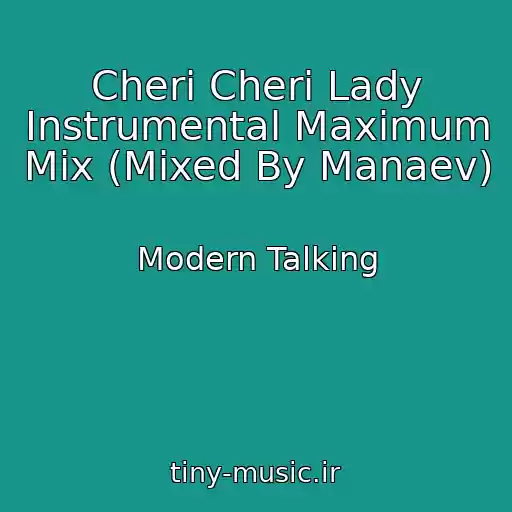 کاور آهنگ Cheri Cheri Lady Instrumental Maximum Mix (Mixed By Manaev) از Modern Talking