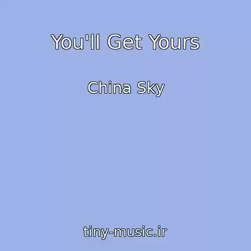 کاور آهنگ You'll Get Yours از China Sky