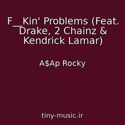 کاور آهنگ F__Kin' Problems (Feat. Drake, 2 Chainz & Kendrick Lamar) از A$Ap Rocky