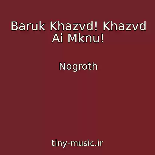 کاور آهنگ Baruk Khazvd! Khazvd Ai Mknu! از Nogroth