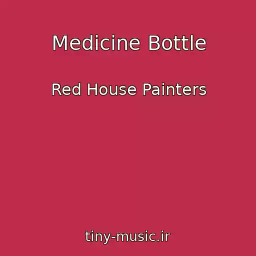 کاور آهنگ Medicine Bottle از Red House Painters