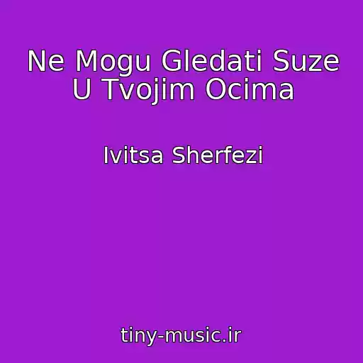 کاور آهنگ Ne Mogu Gledati Suze U Tvojim Ocima از Ivitsa Sherfezi