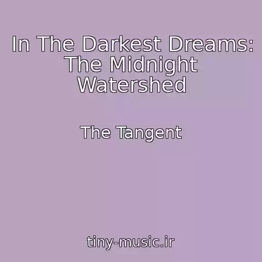 کاور آهنگ In The Darkest Dreams: The Midnight Watershed از The Tangent