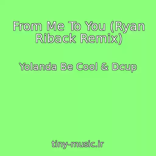 کاور آهنگ From Me To You (Ryan Riback Remix) از Yolanda Be Cool & Dcup