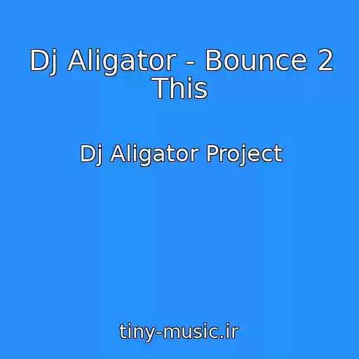 کاور آهنگ Dj Aligator - Bounce 2 This از Dj Aligator Project