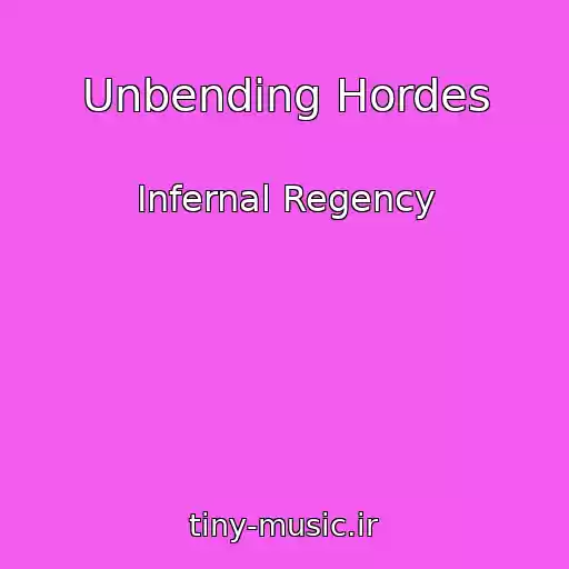 کاور آهنگ Unbending Hordes از Infernal Regency