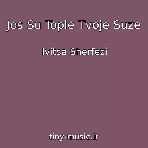 کاور آهنگ Jos Su Tople Tvoje Suze از Ivitsa Sherfezi