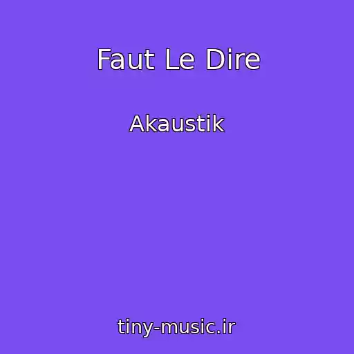 کاور آهنگ Faut Le Dire از Akaustik
