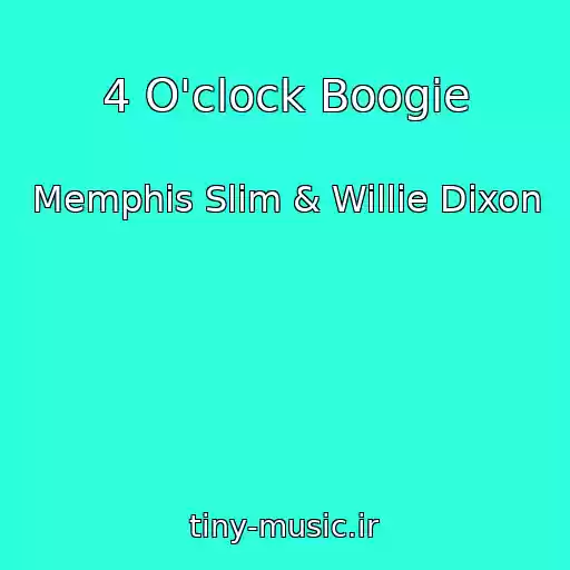کاور آهنگ 4 O'clock Boogie از Memphis Slim & Willie Dixon