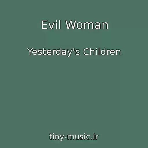 کاور آهنگ Evil Woman از Yesterday's Children