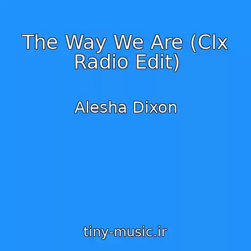 کاور آهنگ The Way We Are (Clx Radio Edit) از Alesha Dixon