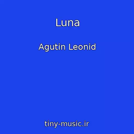 کاور آهنگ Luna از Agutin Leonid