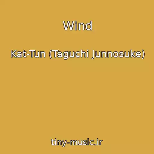 کاور آهنگ Wind از Kat-Tun (Taguchi Junnosuke)