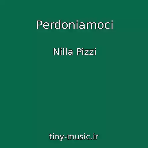 کاور آهنگ Perdoniamoci از Nilla Pizzi