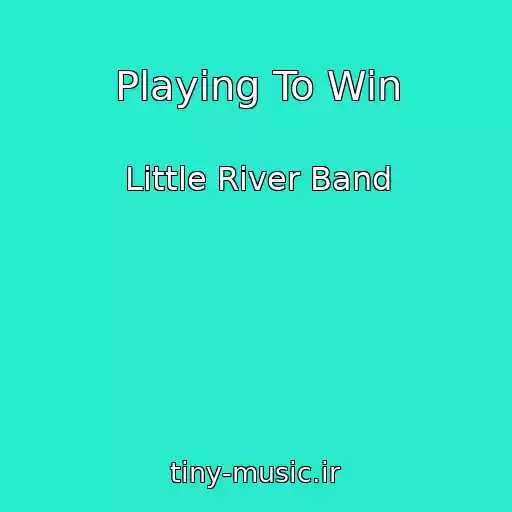 کاور آهنگ Playing To Win از Little River Band