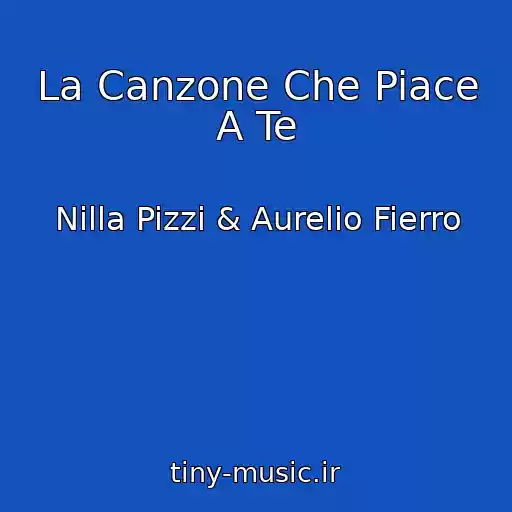 کاور آهنگ La Canzone Che Piace A Te از Nilla Pizzi & Aurelio Fierro