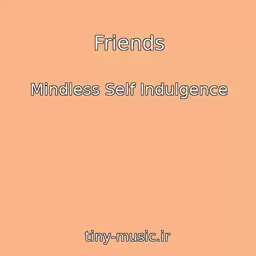 کاور آهنگ Friends از Mindless Self Indulgence