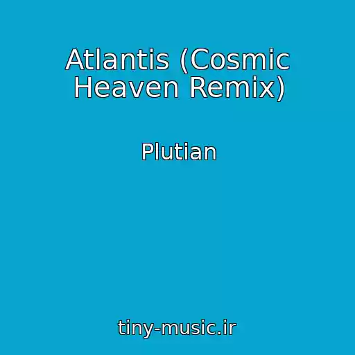 کاور آهنگ Atlantis (Cosmic Heaven Remix) از Plutian