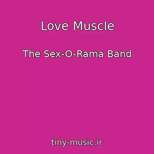 کاور آهنگ Love Muscle از The Sex-O-Rama Band