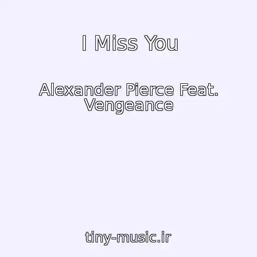 کاور آهنگ I Miss You از Alexander Pierce Feat. Vengeance