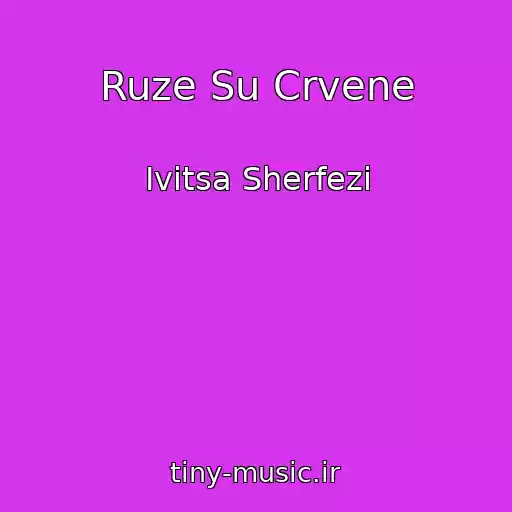 کاور آهنگ Ruze Su Crvene از Ivitsa Sherfezi