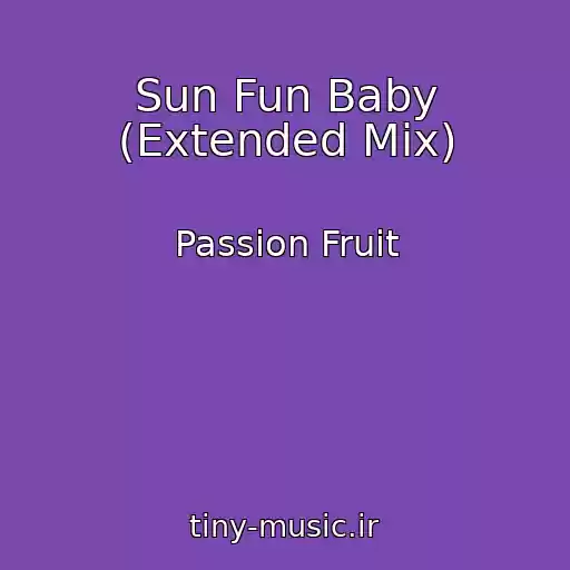 کاور آهنگ Sun Fun Baby (Extended Mix) از Passion Fruit