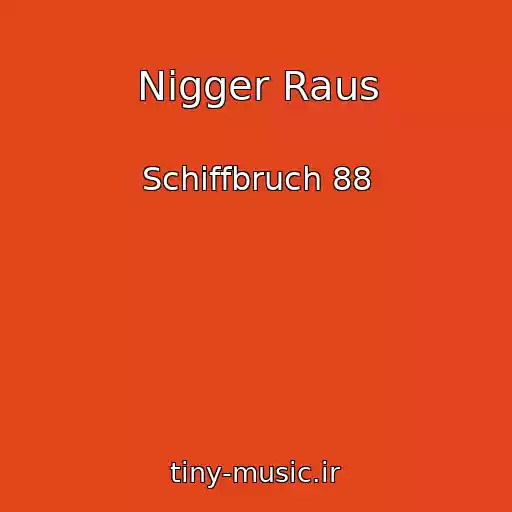 کاور آهنگ Nigger Raus از Schiffbruch 88