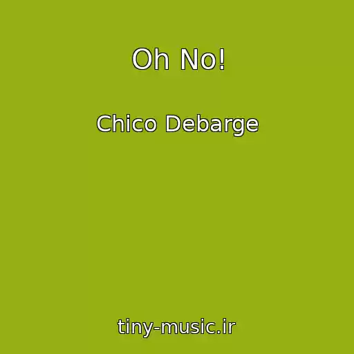 کاور آهنگ Oh No! از Chico Debarge
