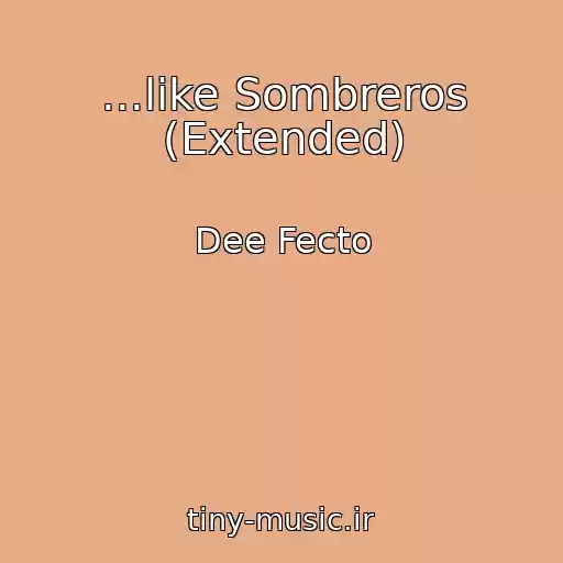 کاور آهنگ ...like Sombreros (Extended) از Dee Fecto