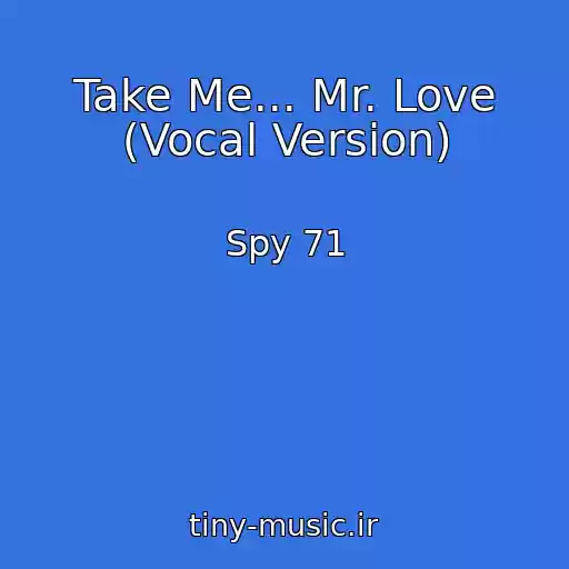 کاور آهنگ Take Me... Mr. Love (Vocal Version) از Spy 71