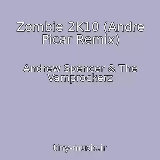 کاور آهنگ Zombie 2K10 (Andre Picar Remix) از Andrew Spencer & The Vamprockerz