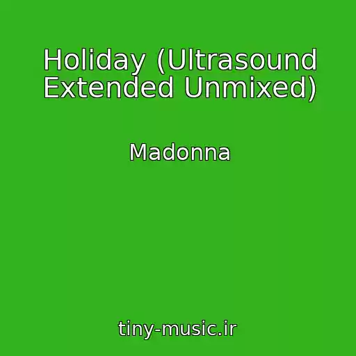 کاور آهنگ Holiday (Ultrasound Extended Unmixed) از Madonna