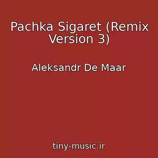 کاور آهنگ Pachka Sigaret (Remix Version 3) از Aleksandr De Maar