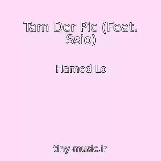کاور آهنگ Tam Der Pic (Feat. Ssio) از Hamed Lo