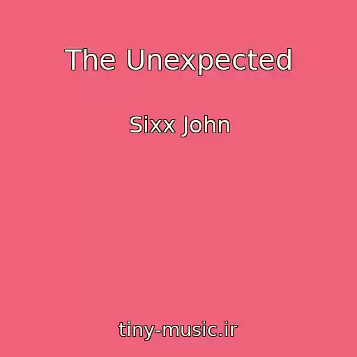 کاور آهنگ The Unexpected از Sixx John