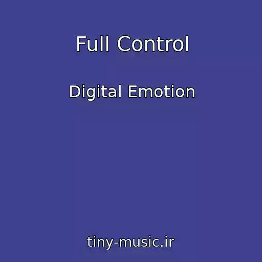 کاور آهنگ Full Control از Digital Emotion