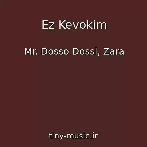 کاور آهنگ Ez Kevokim از Mr. Dosso Dossi, Zara