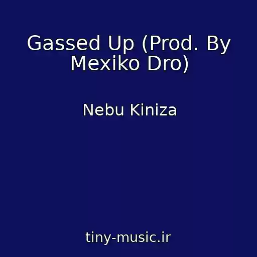 کاور آهنگ Gassed Up (Prod. By Mexiko Dro) از Nebu Kiniza