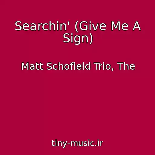 کاور آهنگ Searchin' (Give Me A Sign) از Matt Schofield Trio, The