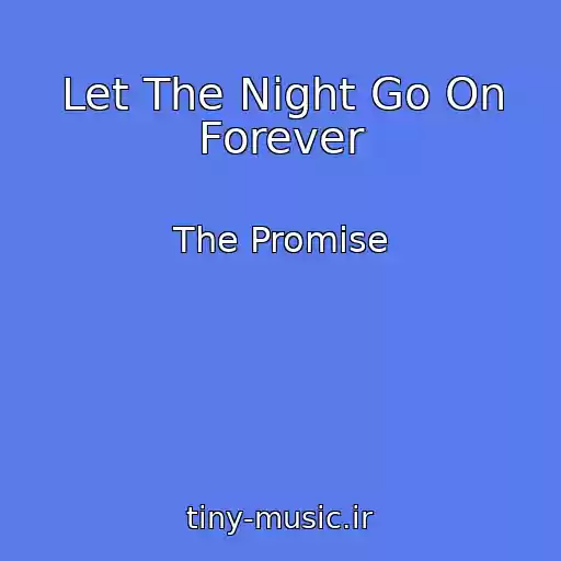 کاور آهنگ Let The Night Go On Forever از The Promise