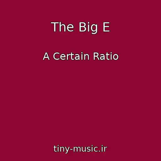 کاور آهنگ The Big E از A Certain Ratio