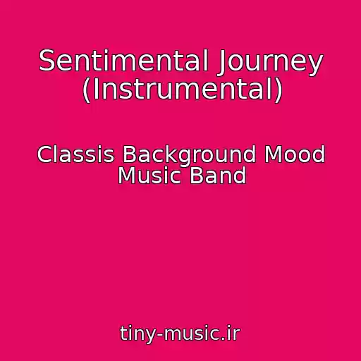 کاور آهنگ Sentimental Journey (Instrumental) از Classis Background Mood Music Band