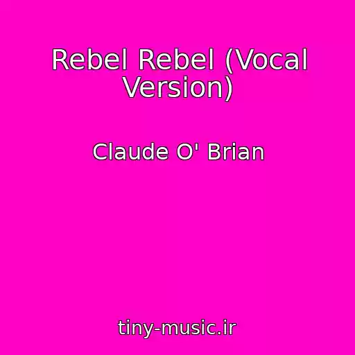 کاور آهنگ Rebel Rebel (Vocal Version) از Claude O' Brian