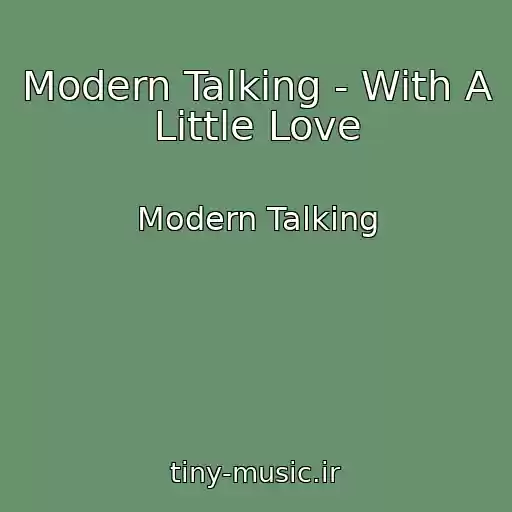 کاور آهنگ Modern Talking - With A Little Love از Modern Talking