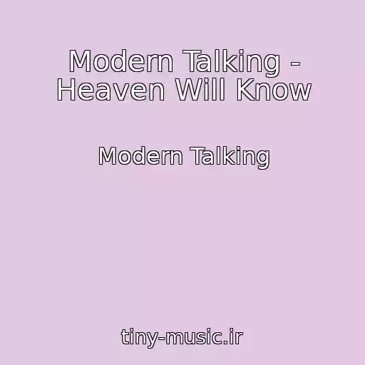 کاور آهنگ Modern Talking - Heaven Will Know از Modern Talking