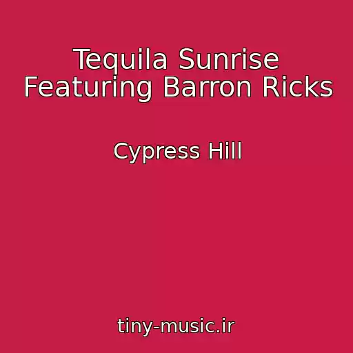 کاور آهنگ Tequila Sunrise Featuring Barron Ricks از Cypress Hill